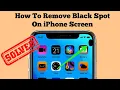 How To Get Rid Of Black Spot on iPhone Screen iOS 17 2 3 Fixed