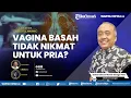 Download Lagu 🔴 Vagina Basah Tidak Nikmat untuk Pria, Mengapa?  |   Talkshow Edukasi Seksual