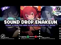 Lagu DJ DROP ENAKEUN X MASHUP V60 SOUND JJ KANE BUAT DIMOBIL FULL BASS VIRAL TIKTOK TERBARU 2025 🎧