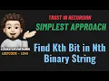 Find Kth Bit in Nth Binary String Detailed Recursion Dry Run Leetcode 1545 codestorywithMIK