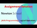 Newton School Assignment Answer Logical Operators Newton School Assignment Java Input Output