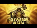 Holy Paladin in Cata - The POWERHOUSE of Healers