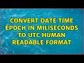 convert date time epoch in miliseconds to UTC human readable format