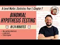 Hypothesis Testing Binomial in 24 minutes A-Level Maths Statistics Year 1 Chapter 7
