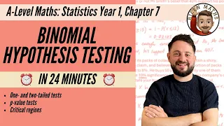 Hypothesis Testing Binomial in 24 minutes A-Level Maths Statistics Year 1 Chapter 7