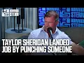 Taylor Sheridan Landed a Job After Punching Someone at an Audition