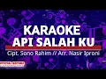 Download Lagu Karaoke API SALAH KU // ciptaan. Sono Rahim-Arr. Nasir Iproni