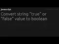 Convert string true or false value to boolean