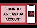 Air Canada Login 2026 How To Sign In To Acaeronet Account Full Tutorial