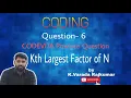 CODING Question - 6 CODEVITA Previous Question Find the kth Largest Factor of N