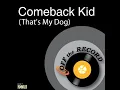 Comeback Kid - That's My Dog