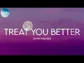 Shawn Mendes - Treat You Better (Lyrics)