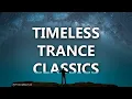 Download Lagu Timeless Trance Classics | Golden Age Mix (1999 - 2004)