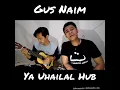 Download Lagu Ya Uhailal Hub - Gus Na'im feat Dani zulfani