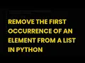 Remove the first occurrence of an element from a list in python