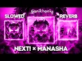 Download Lagu NEXT! x Manasha - Mashup (SLOWED REVERB)