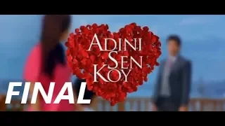 adini sen koy final 