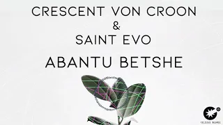 crescent von croon u0026 saint evo abantu betshe original mix cdr003 