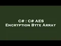 C C AES Encryption Byte Array