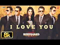 Lagu I Love You 8K Full Song | Salman Khan | Kareena Kapoor Khan | Bodyguard | Pritam | Ash King