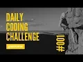 Daily Coding Challenge - Intro to the Series