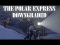 THE POLAR EXPRESS DOWNGRADED PARTS 1 - 3 // Copyright version