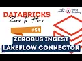 54 Zerobus Ingest Lakeflow Standard Connector Ingest Streaming data directly into Delta Table