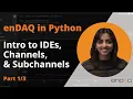 enDAQ in Python Intro to IDEs Channels Subchannels - Part