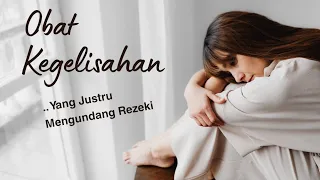 Obat Kegelisahan yang Justru Menjadikanmu Magnet Rejeki!!