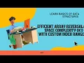 Efficient Array Reversal Space Complexity O 1 with Custom Index Range Basics of DS MAC
