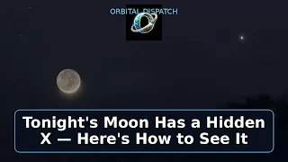 Tonight s Moon Has a Hidden X Here s How to See It