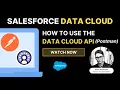DATA CLOUD How to use the Salesforce Data Cloud API Postman