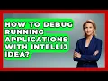 How To Debug Running Applications With IntelliJ IDEA - Learn To Troubleshoot