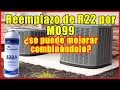 Reemplazo de R22 por MO99 se puede mejorar combinandolo