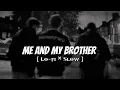 Me and My brother || 5ive || Lo-fi × Slow || English song || Lo-fi.5.0 ||