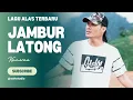 Download Lagu LAGU ALAS TERBARU - JAMBUR LATONG - KAMERAN
