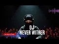 Download Lagu DJ NEVER WITHER | ROMANTIC SONG