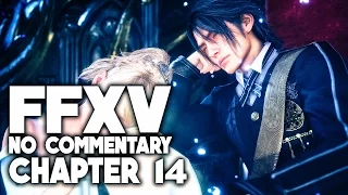 FINAL FANTASY XV Chapter 14 Homecoming No Commentary Gameplay FF15 FULL GAME Walkthrough 