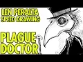 Len Peralta Speed Drawing Plague Doctor