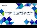 How to migrate a C NET Framework 4 x application to VS 2022 NET 6 with U2 Toolkit 3 1 1 driver