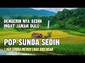 Download Lagu POP SUNDA NOSTALGIA SEDIH COCOK BUAT MENGIRINGI PERJALANAN | LAGU SUNDA KENANGAN
