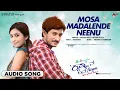 Mosa Madalende Neenu | Audio Song | Krishnan Love Story |Ajai Rao | Radhika Pandit | Shashank |
