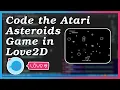 Create the Atari Asteroids Game - Love2D Crash Course
