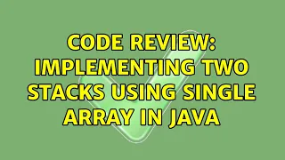 Code Review Implementing two stacks using single array in java 4 Solutions