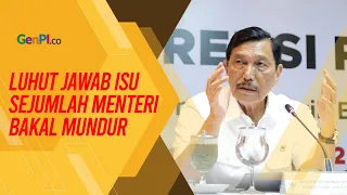 Luhut Soal Isu Sejumlah Menteri Bakal Mundur: Sudah Ditawari Enggak Mundur-mundur