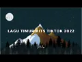 KUMPULAN LAGU TIMUR HITS TIKTOK 2022 | LAGU TIMUR VIRAL 2022 | JUSTY ALDRIN