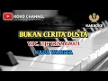 Download Lagu KARAOKE || BUKAN CERITA DUSTA || BY ITJE TRISNAWATI || MUSIK TANPA VOCAL