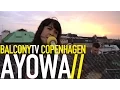 Download Lagu AYOWA - SOMMER (BalconyTV) Download Lagu AYOWA - SOMMER (BalconyTV)