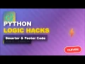 Python Logic Hacks for Clever Coding Make Your Code Smarter Faster