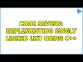 Code Review Implementing Singly Linked List using C 2 Solutions